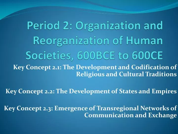 period 2 organization and reorganization of human societies 600bce to 600ce