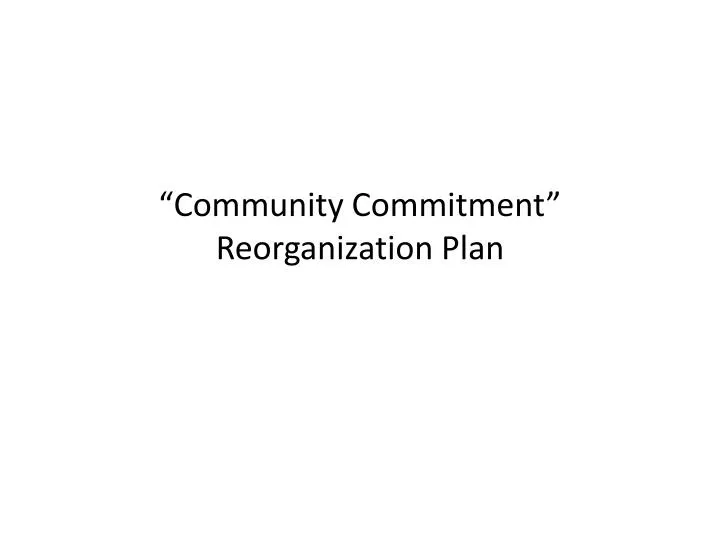community commitment reorganization plan