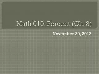 Math 010: Percent (Ch. 8)