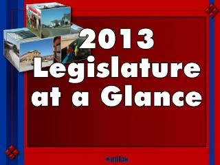 2013 Legislature at a Glance