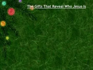 The Gifts That Reveal Who Jesus Is