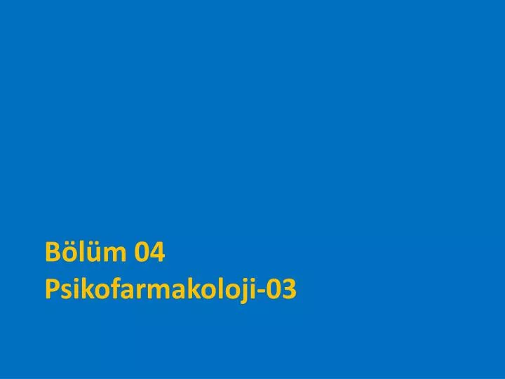 b l m 04 psikofarmakoloji 03