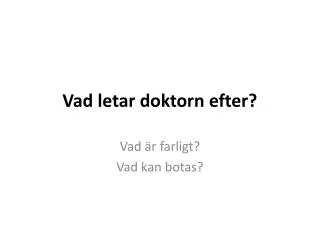 vad letar doktorn efter