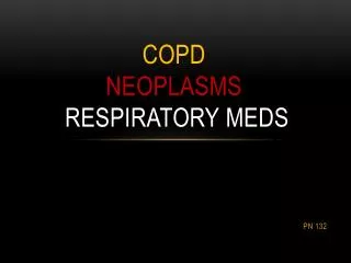 COPD Neoplasms Respiratory Meds