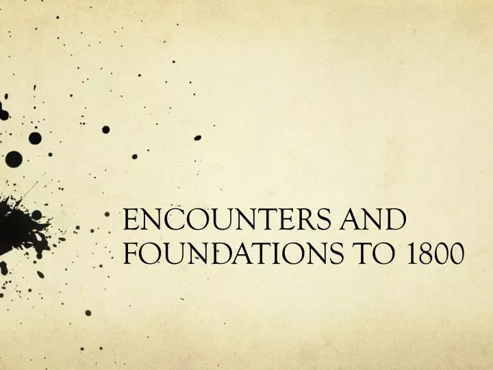 encounters and foundations to 1800