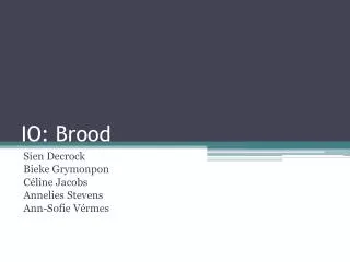io brood