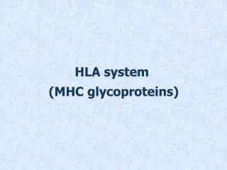 HLA system (MHC glycoproteins )