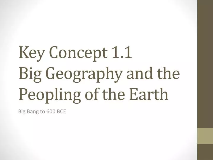 key concept 1 1 big geography and the peopling of the earth