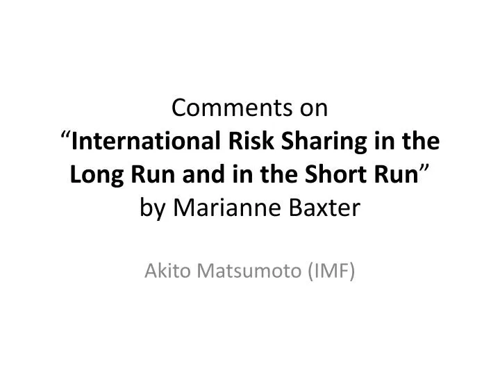 comments on international risk sharing in the long run and in the short run by marianne baxter