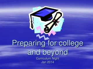 Preparing for college and beyond Curriculum Night Jan 2014