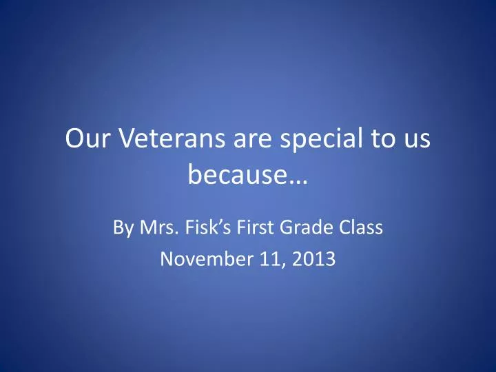 our veterans are special to us because