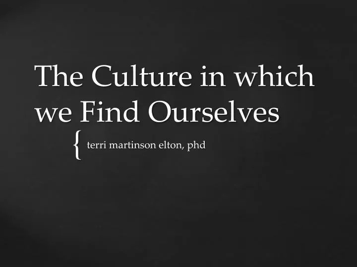 the culture in which we find ourselves