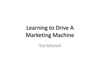 Learning to Drive A Marketing Machine