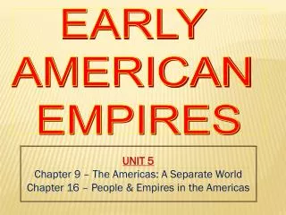 EARLY AMERICAN EMPIRES