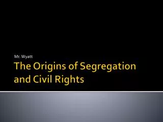 The Origins of Segregation and Civil Rights