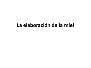 la elaboraci n de la miel