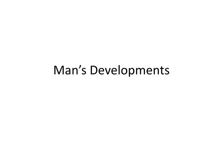 man s developments