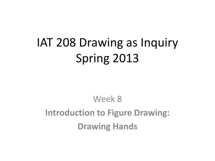 iat 208 drawing as inquiry spring 2013