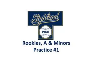 Rookies, A &amp; Minors Practice #1