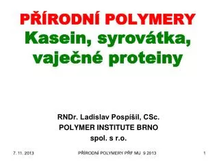 PŘÍRODNÍ POLYMERY Kasein , syrovátka , vaječné proteiny
