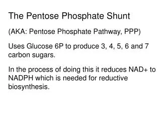 The Pentose Phosphate Shunt (AKA: Pentose Phosphate Pathway, PPP)