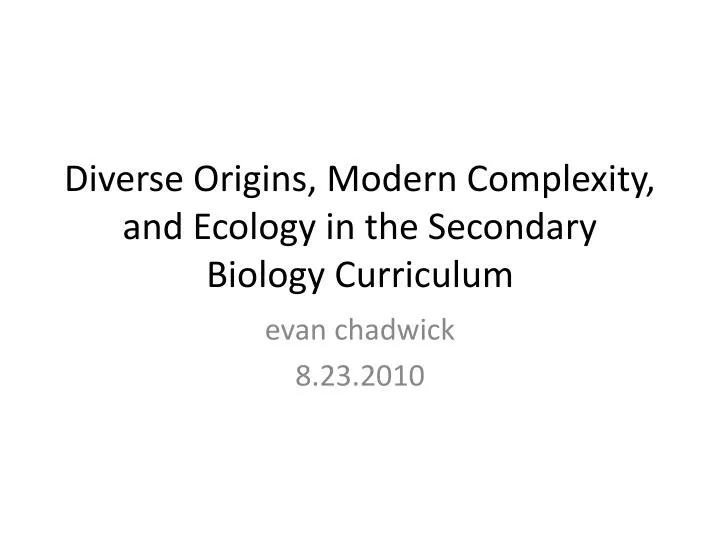 diverse origins modern complexity and ecology in the secondary biology curriculum