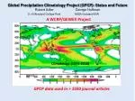 Global Precipitation Climatology Project (GPCP ): Status and Future - slide 1
