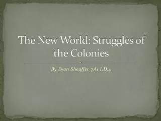 The New World: Struggles of the Colonies