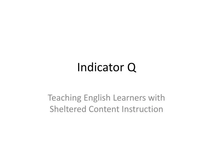 indicator q