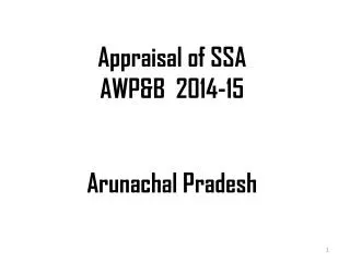Appraisal of SSA AWP&amp;B 2014-15 Arunachal Pradesh