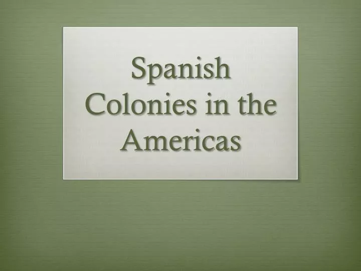 spanish colonies in the americas