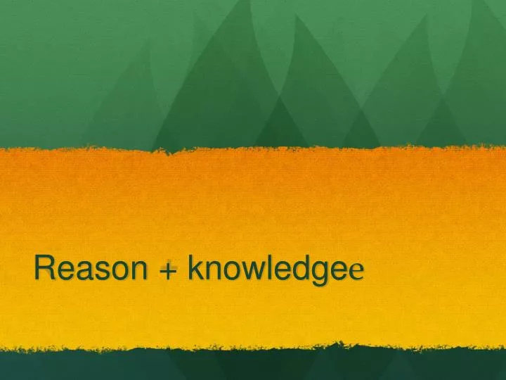 reason knowledge e