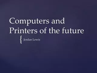Computers and Printers of the future