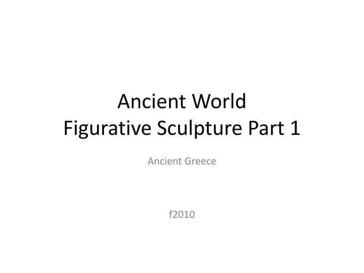 ancient world figurative sculpture part 1