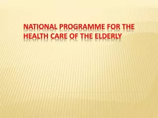NATIONAL PROGRAMME FOR THE HEALTH CARE OF THE ELDERLY