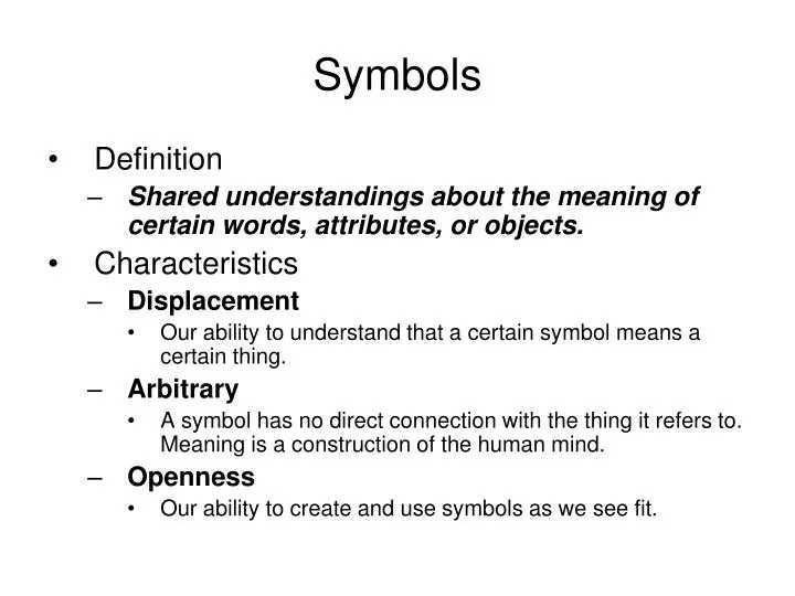 What are characteristics of symbols?