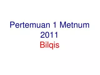 Pertemuan 1 Metnum 2011 Bilqis