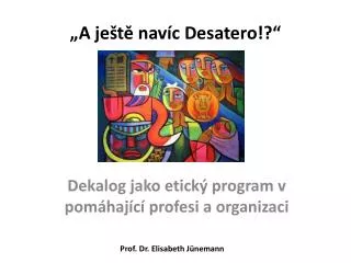 „ A ještě navíc Desatero !?“