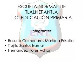 ESCUELA NORMAL DE TLALNEPANTLA LIC. EDUCACIÓN PRIMARIA
