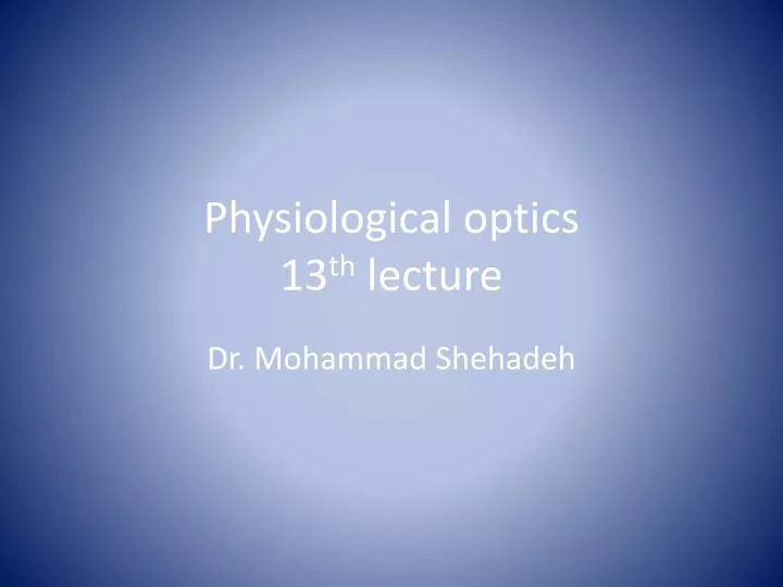 physiological optics 13 th lecture