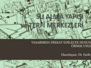 SU ALMA YAPISI ve TERFİ MERKEZLERİ