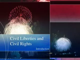 Civil Liberties and Civil Rights