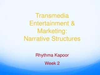 Transmedia Entertainment &amp; Marketing: Narrative Structures