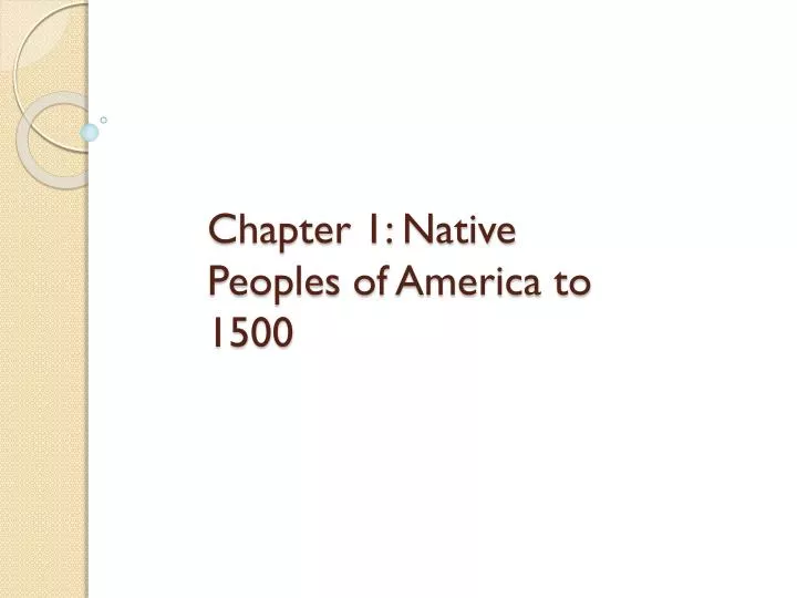 chapter 1 native peoples of america to 1500