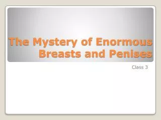 The Mystery of Enormous Breasts and Penises