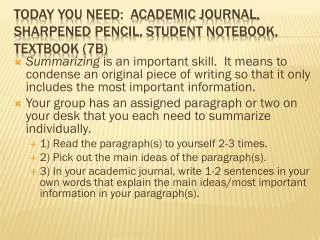 Today you need: academic journal, sharpened pencil, student notebook, textbook (7b)