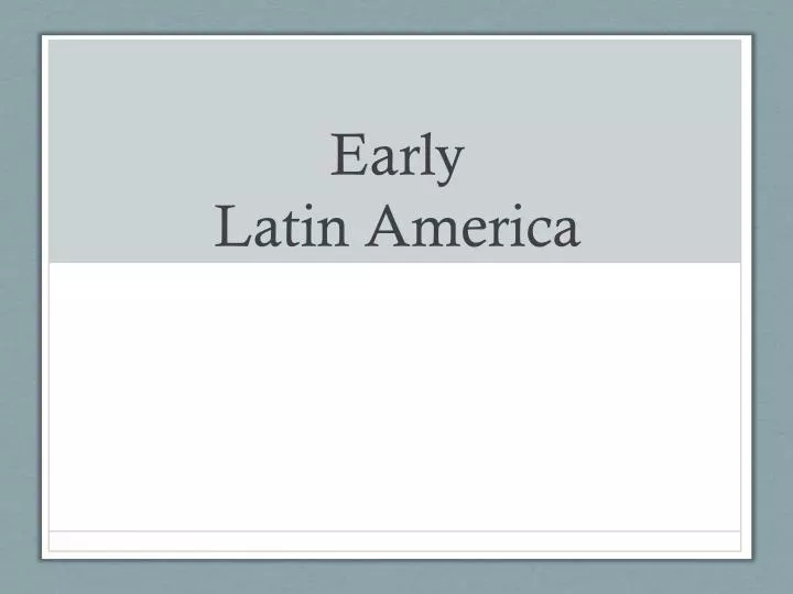 early latin america