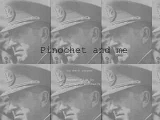 Pinochet and me