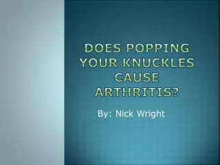 Does popping your knuckles cause Arthritis?
