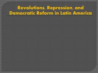 Revolutions, Repression, and Democratic Reform in Latin America